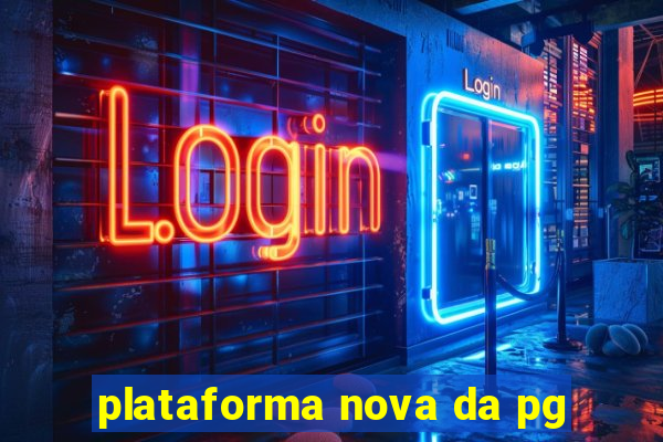 plataforma nova da pg